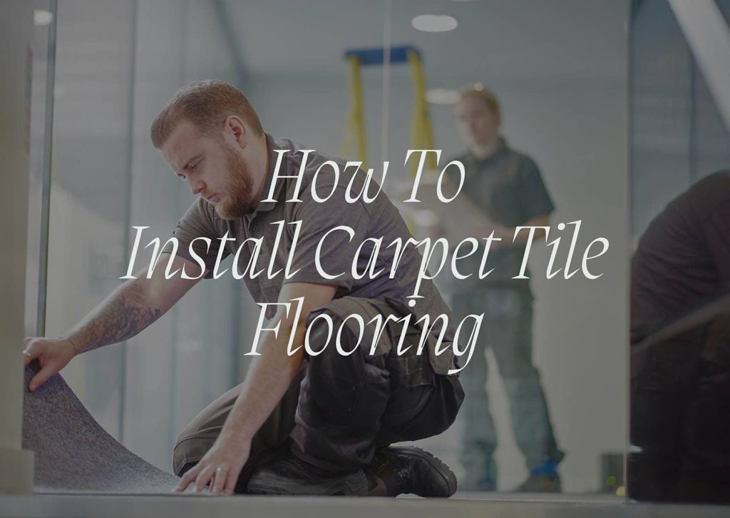 How To Install Carpet Tile Flooring