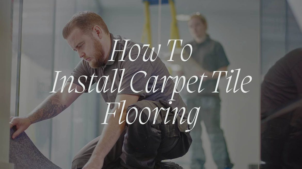 How To Install Carpet Tile Flooring