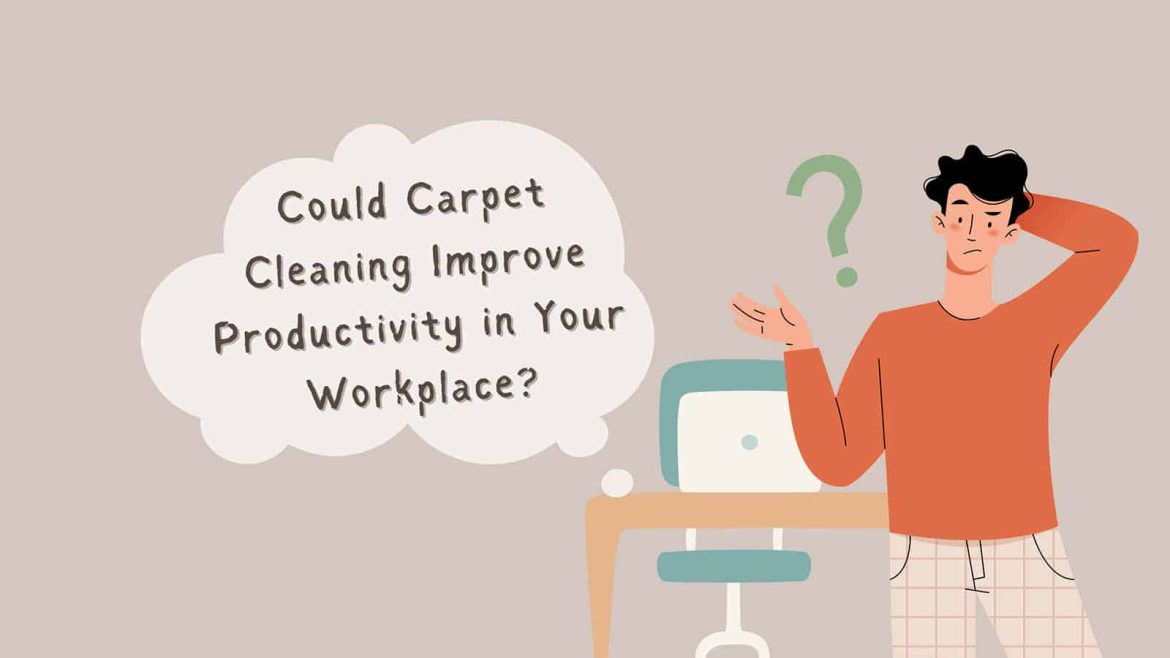 How a Clean Workplace Can Improve Productivity