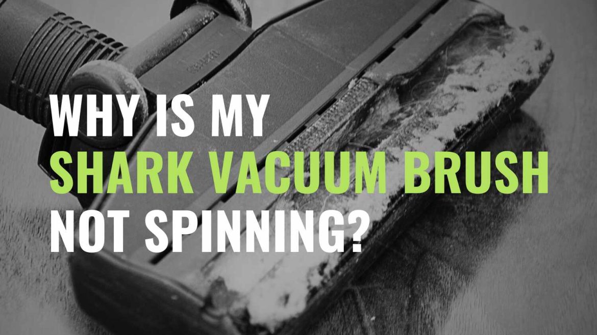 Why is My Shark Vacuum Brush Not Spinning