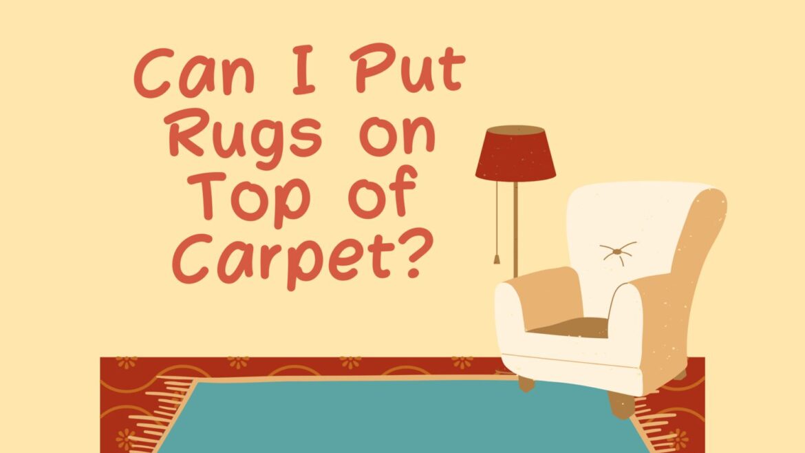 put rugs on top of carpet